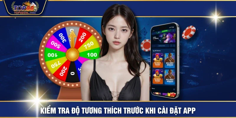 Kiểm tra độ tương thích trước khi cài đặt app