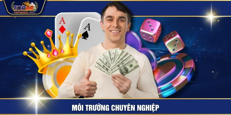 Môi trường chuyên nghiệp