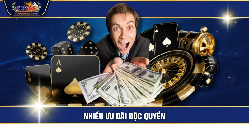Nhiều ưu đãi độc quyền