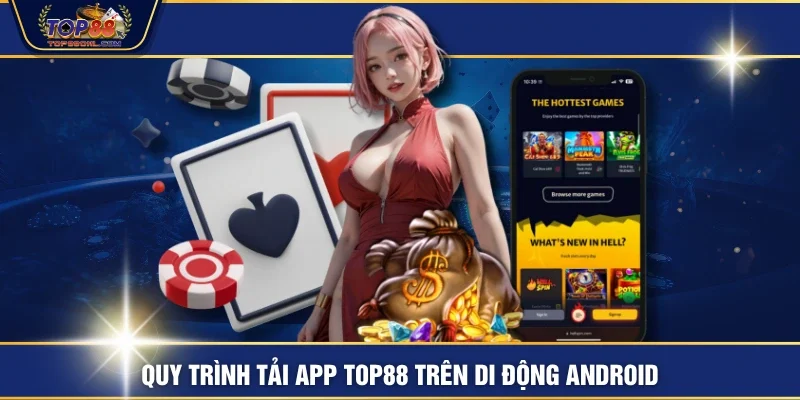 Quy trình tải app TOP88 trên di động Android